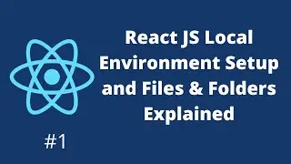 React JS Local Environment Setup and Files & Folders Explained | #1