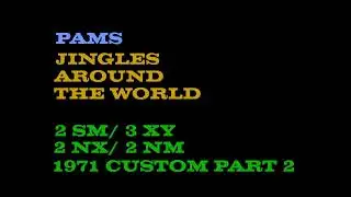 PAMS Radio Jingles Around The World  2 SM/ 3 XY/ 2NX/  2NM  1971 CUSTOM PART 2