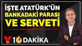 İşte Atatürk'ün bankadaki parası ve serveti | Sinan Meydan