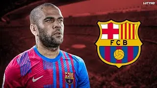 Dani Alves 2021/22 - Welcome Back to Barcelona OFFICIAL | Skills & Goals | HD