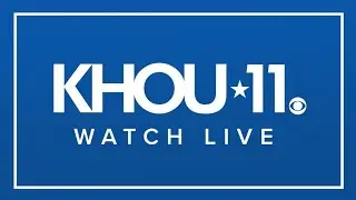 LIVE: KHOU 11 News at 6 p.m. webcast