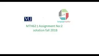 MTH621 Assignment no 2 solution fall 2018