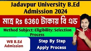 Jadavpur University B.Ed Admission 2024: How To Apply Online: Eligibility: Seat: Fees: JU B.Ed 2024