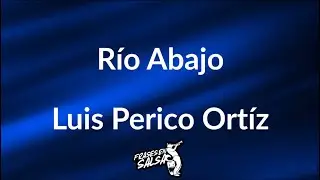 Rio abajo 🌊🌹 letra | Luis Perico Ortiz | Domingo Quiñones | Frases en Salsa