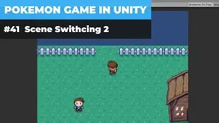 Make A Game Like Pokemon in Unity | #41 Scene Switching 2 - Changing Scenes