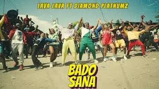 Lava Lava Ft Diamond Platnumz - Bado Sana (Official Video)