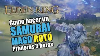 Como hacer un MAGO - SAMURAI ROTO paso a paso en las primeras 3 horas - Elden Ring (Gameplay Esp)