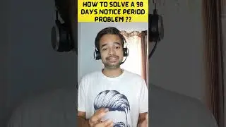 3 Simple steps to solve 90 day notice period problem !! 
