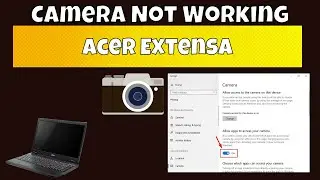 How to Fix Acer Extensa Camera Not Working Problem