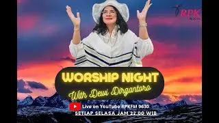 WORSHIP NIGHT WITH DEWI DIRGANTORO BERSAMA  GIDEON MINISTRY | SELASA 19/11/2024