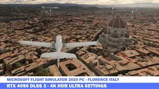 RTX 4090 DLSS 3 Microsoft Flight Simulator Florence Italy Discovery Flight 2020 4K Max Settings