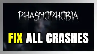 FIX Phasmophobia Crashing, Freezing, Not Launching, Stuck & Black Screen