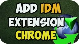 How to add IDM Extension in Google Chrome 2019