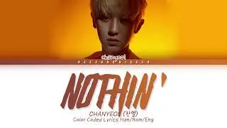EXO-SC 세훈&찬열 'Nothin' (CHANYEOL Solo)' Color Coded Lyrics [Han/Rom/Eng]