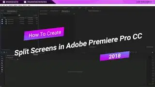 How To Create Split Screens in Adobe Premiere Pro CC 2018!!!
