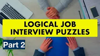 Logical Interview Puzzles Part2 || Challenging Job Interview Puzzles || Lateral Thinking Puzzles