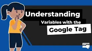 [NEW] Understanding Variables with the Google Tag