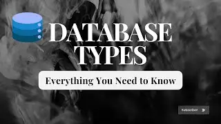 Database Types: Everything You Need to Know