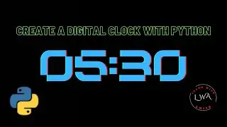 Python Project: Create a Digital Clock with Python Programming