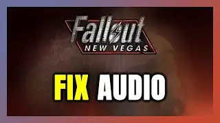 How to FIX Fallout: New Vegas No Audio/Sound Not Working