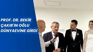 PROF  DR  BEKİR ÇAKIR'IN OĞLU DÜNYAEVİNE GİRDİ