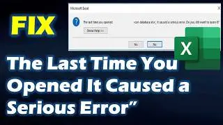 SOLVED Methods for Excel The Last Time You Opened It Caused a Serious Error