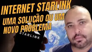 INTERNET STARLINK UMA SOLUÇÃO OU UM NOVO PROBLEMA O QUE VOCÊ ACHA?