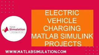 Electric Vehicle Charging Matlab Simulink Projects | Top 100 Matlab Simulink Projects