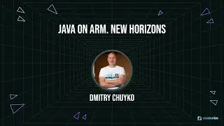 Java on Arm  New horizons by Dmitry Chuyko