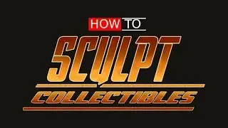 How to Sculpt a Collectible Part 3