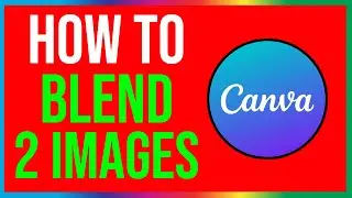 How to Blend Two Images in Canva (EASY)