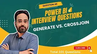 Power BI Interview Prep: Explain the difference between GENERATE vs. CROSSJOIN| Q46 | #powerbi