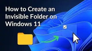 How to Create an Invisible Folder on Windows 11