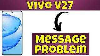 Vivo V27 Message Problem Fix