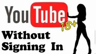 how to watch age restricted videos on youtube without signing in