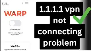 Fix 1111 vpn problem 2024 | 1111 vpn connection problem | 1.1.1.1 vpn not connecting