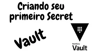 Criando seu primeiro Vault Secret