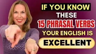 If You Know These 15 Phrasal Verbs, Your English is EXCELLENT!