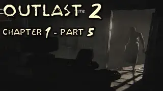 Outlast 2 Playthrough Chapter-1 Part-5