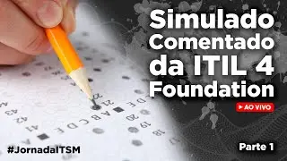 Simulado 1 Comentado da ITIL 4 Foundation (40 Perguntas - Parte 1)