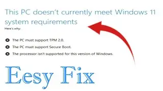 This PC doesn't Currently Meet the Minimum requirements for Windows 11 The processor isn't supported