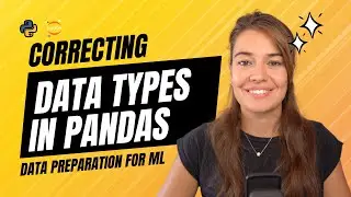 Fixing Incorrect Column Types in Pandas to Prepare Data for ML