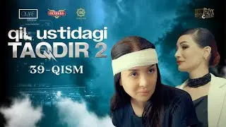 Qil Ustidagi Taqdir 2 - mavsum 39 - qism (milliy serial) | Қил Устидаги Тақдир 2 - мавсум 39 - қисм