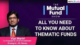 Should You Be Cautious About Thematic Funds? | The Mutual Fund Show