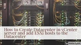 How to Create Datacenter  in vCenter server and add ESXi hosts to the Datacenter