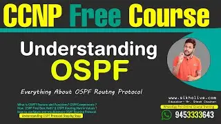 Understanding OPSF  Protocol |OSPF v3| Configuration & Troubleshooting |CCNP Free Course Hindi