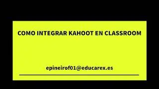 COMO INTEGRAR KAHOOT EN CLASSROOM