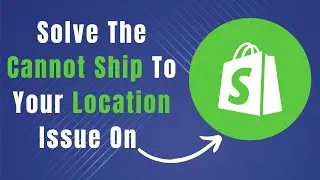 Effortless Way To Fix Shopify Order Cannot Be Shipped To Your Location