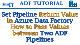 Set Pipeline Return Value in Azure Data Factory-How to Pass Values between Two ADF Pipelines