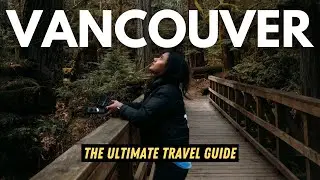 A First-Timer's Guide to Travel in Vancouver | Vancouver Travel Guide 2023